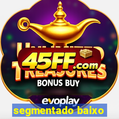 segmentado baixo